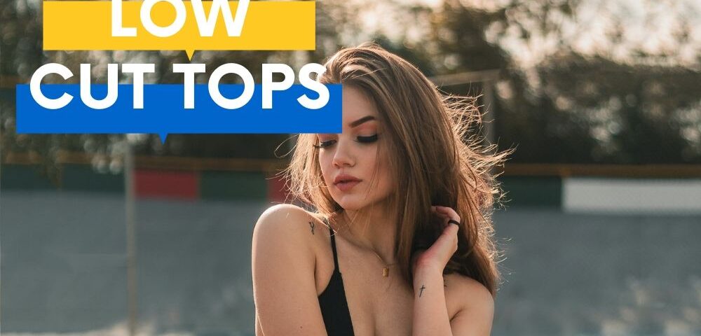 Low cut top for girls