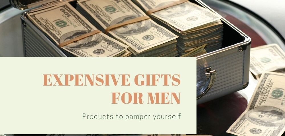 expensive gifts for men blog